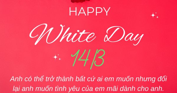 Lời chúc ngày Valentine 14/3 – Valentine trắng tặng người yêu ngọt ngào