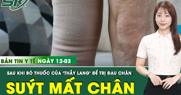 Bản Tin Y Tế 12/3: Suýt mất chân sau khi đến ‘thầy lang’ bó thuốc