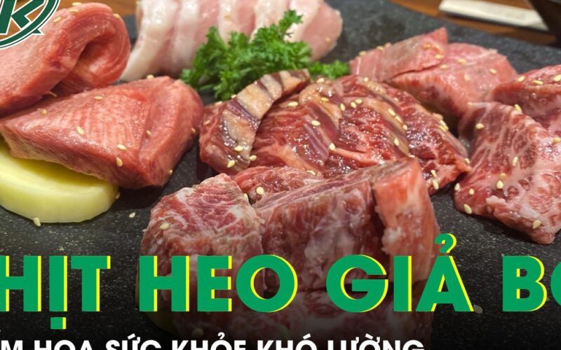 Thịt heo ngâm hóa chất giả thịt bò, hiểm họa sức khỏe khó lường