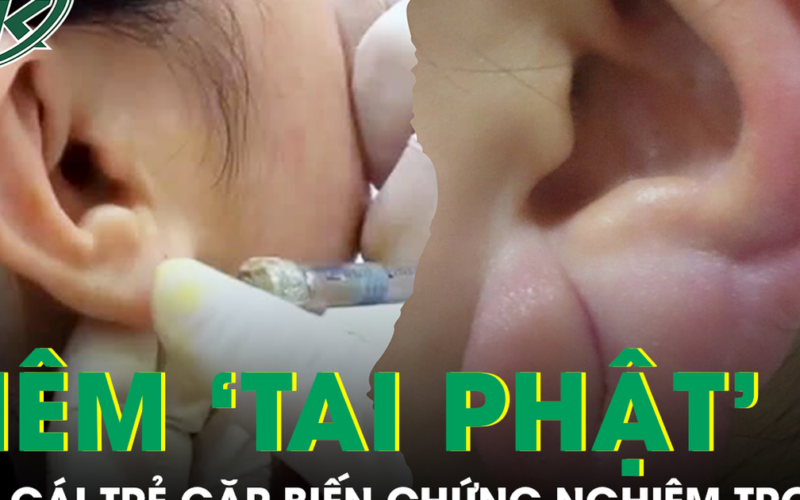 Tiêm filler làm ‘tai Phật’ ở spa, cô gái trẻ gặp biến chứng nghiêm trọng