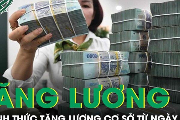Chính thức: Tăng lương cơ sở từ 1/7, đối tượng nào được áp dụng?
