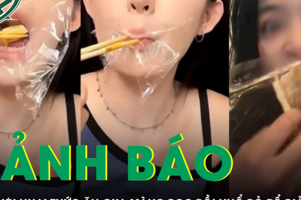 Cảnh báo nguy cơ độc hại từ trào lưu nhai thức ăn qua màng bọc rồi nhổ bỏ để giảm cân