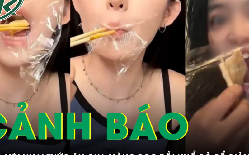 Cảnh báo nguy cơ độc hại từ trào lưu nhai thức ăn qua màng bọc rồi nhổ bỏ để giảm cân