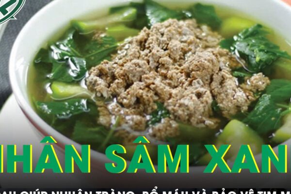 Loại rau được ví như ‘nhân sâm xanh’ giúp nhuận tràng, bổ máu và bảo vệ tim mạch