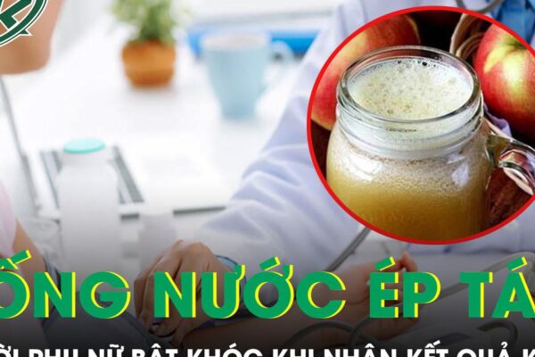 Uống nước ép táo mỗi ngày, người phụ nữ bật khóc khi nhận kết quả khám tiền ung thư