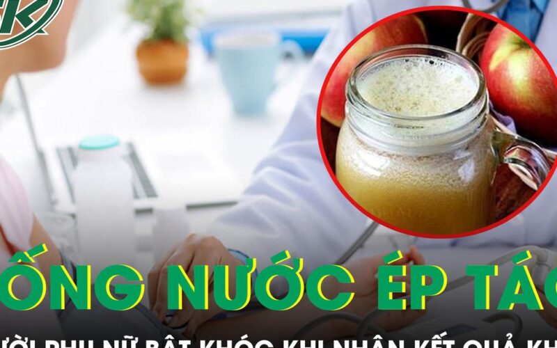 Uống nước ép táo mỗi ngày, người phụ nữ bật khóc khi nhận kết quả khám tiền ung thư
