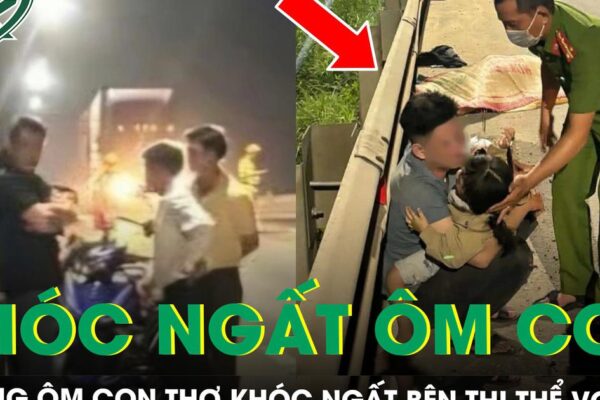 Xót xa cảnh người chồng ôm con thơ khóc ngất bên thi thể vợ bầu sắp sinh tử vong vì tai nạn
