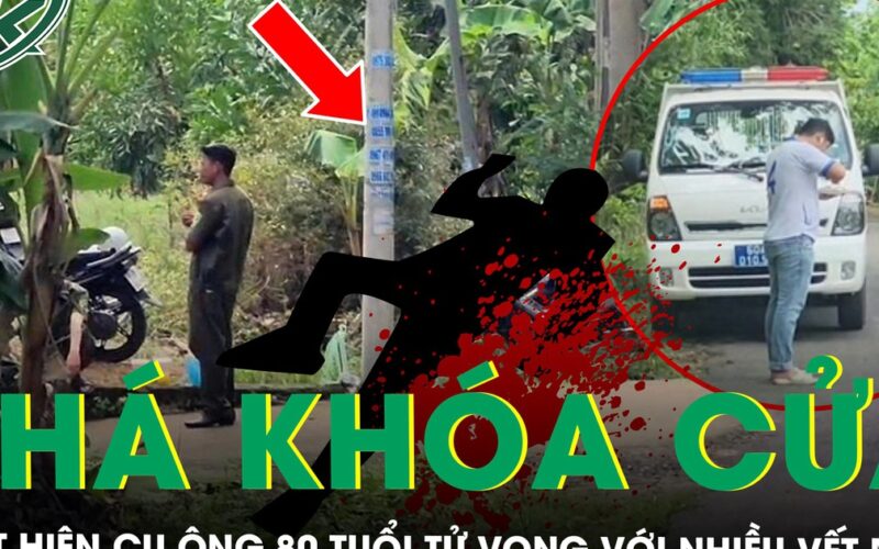 Phá khóa cửa vào nhà phát hiện cụ ông 80 tuổi ở Đồng Nai tử vong, xung quanh có nhiều vết máu